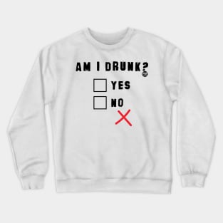 AM I DRUNK Crewneck Sweatshirt